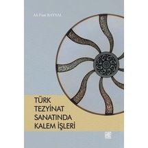 Türk Tezyinat Sanatında Kalem İşleri - Ali Fuat Baysal - Palet Yayınları