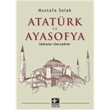 Atatürk Ve Ayasofya / Mustafa Solak 9786257697071