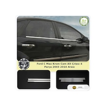 Ford C-max Krom Cam Alt Çıtası 4 Parça 2003-2010 Arası