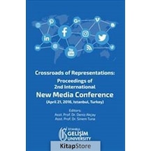 Crossroads of Representations : Proceedings of 2nd International New Media Conference - Deniz Akçay -  Sinem Tuna - İstanbul Gelişim Üniversitesi