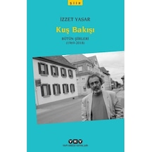 Kuş Bakışı - Bütün Şiirleri 1969 - 2018 - İzzet Yasar - Yapı Kredi Yayınları