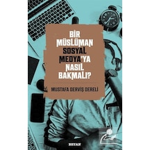 Bir Müslüman Sosyal Medya'ya Nasıl Bakmalı? / Mustafa Derviş D... 9786257432351
