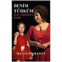 Benim Türküm - Emel Taşçıoğlu Kitabı - Hatice İkinci - Kırmızı Kedi