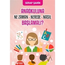 Anaokuluna Ne Zaman-Nerede-Nasıl Başlamalı? - Serap Şahin - Bambuk Yayınevi