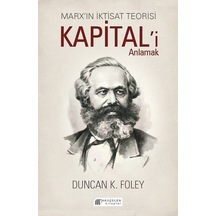 Marx'ın İktisat Teorisi - Kapital'i Anlamak - Duncan K. Foley - Akılçelen Kitaplar