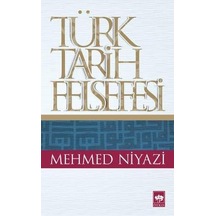 Türk Tarih Felsefesi -  Mehmed Niyazi -  Ötüken Neşriyat