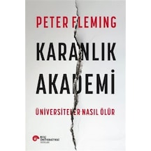 Karanlık Akademi Üniversiteler Nasıl Ölür / Peter Fleming