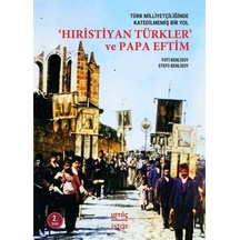 Türk Milliyetçiliğinde Katedilmemiş Bir Yol: 'Hiristiyan Türkl... 9786054640508