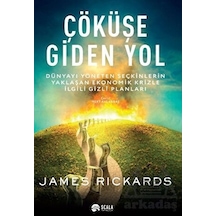 Çöküşe Giden Yol - James Rickards - Scala Yayıncılık
