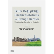 İklim Değişikliği Sürdürülebilirlik ve Dirençli Kentler - Uygulamalar Sorunlar ve Çözümler- Çizgi Kitabevi
