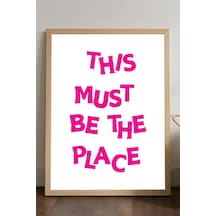 This Must Be The Place Doğal Ahşap Çerçeveli Poster, Dekoratif Pembe Duvar Tablosu