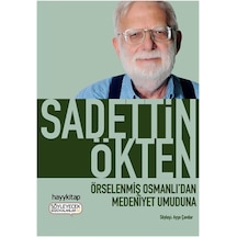 Örselenmiş Osmanlı'dan Medeniyet Umuduna - Sadettin Ökten - Hayykitap