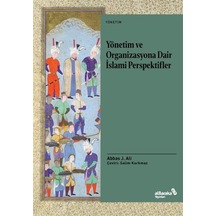 Yönetim ve Organizasyona Dair İslami Perspektifler / Abbas J. Ali 9786257312196