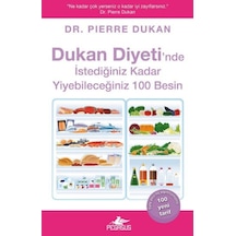 Dukan Diyeti'nde İstediğiniz Kadar Yiyebileceğiniz 100 Besin - Pierre Dukan - Pegasus