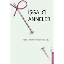İşgalci Anneler / Betül Demirkıran Dündar