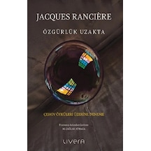 Özgürlük Uzakta: Çehov Öyküleri Üzerine Deneme
