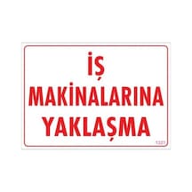 İş Makinalarına Yaklaşma Uyarı Levhası 25x35 Kod:1321 - Elwm-286584
