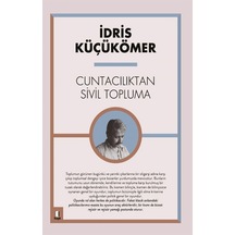 Cuntacılıktan Sivil Topluma - İdris Küçükömer - Kapı Yayınları