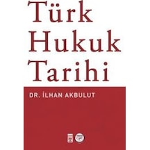 Türk Hukuk Tarihi - İlhan Akbulut - Timaş Yayınları
