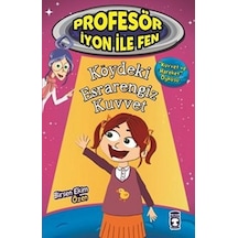 Profesör İyon İle Fen - Köydeki Esrarengiz Kuvvet - Birsen Ekim Özen - Timaş Çocuk