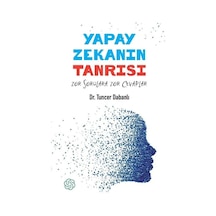 Yapay Zekanın Tanrısı - Zor Sorulara Zor Cevaplar - Tuncer Dabanlı - İskenderiye Yayınları