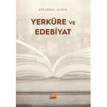 Yerküre Ve Edebiyat / Ertuğrul Aydın