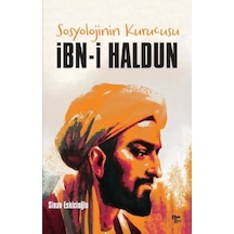 Sosyolojinin Kurucusu: İbn-i Haldun - Sinan Eskicioğlu - Halk Kitabevi