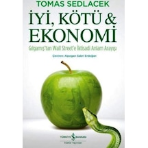 İyi Kötü Ekonomi - Tomas Sedlacek - İş Bankası Kültür Yayınları