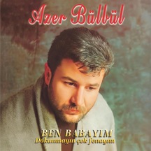 Azer Bülbül Ben Babayım Dokunmayın Çok Fenayım Lp Plak, Türk Sanat Müziği Albümü