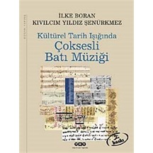 Kültürel Tarih Işığında Çoksesli Batı Müziği / İlke Boran