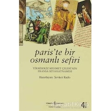 Paris'te Bir Osmanlı Sefiri - 28 Mehmet Çelebi'nin Fransa Seyahatnamesi- İş Bankası Kültür Yayınları