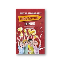 İnovasyon İzinde - İzzet ve Arkadaşları 3 - Ahmet Melih Karauğuz - Mosquito Yayınları