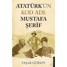 Atatürk'ün Kod Adı: Mustafa Şerif - Yaşar Gürsoy - Destek Yayınları
