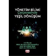 Yönetim Bilimi Çerçevesinde Yeşil Dönüşüm / Kolektif