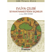 Evliya Çelebi Seyahatnamesi'nden Seçmeler - Baki Asiltürk - İnkılap Kitabevi