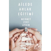 Ailede Ahlak Eğitimi - Mehmet Zeki Aydın - Timaş Yayınları