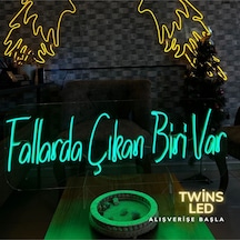 Fallarda Çıkan Biri Var Yazılı Neon Tabela Yeşil