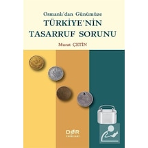 Osmanlı'dan Gunumuze Turkiye'nin Tasarruf Sorunu - Murat Çetin - Der Yayınları