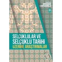 Selçuklular Ve Selçuklu Tarihi Üzerine Araştırmalar