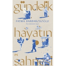 Gündelik Hayatın Sahnesi & Ânın Kelimelerle Kaydı / Fatma Barb...