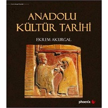 Anadolu Kültür Tarihi - Phoenix Yayinlari 9786054657919