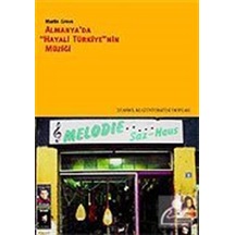 Almanya'da Hayali Türkiye'nin Müziği - Martin Greve - İstanbul Bilgi Üniv.Yayınları