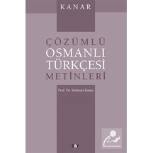 Kanar - Çözümlü Osmanlı Türkçesi Metinleri - Mehmet Kanar - Say Yayınları