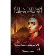 Kadın Padişah - Mahpeyker Kösem Sultan - Nilhan Sultan Osmanoğlu - Yakın Plan Yayınları