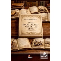 Türk Folklorunun Akademik Seyri / Kürşat Öncül