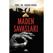 Maden Savaşları-Dünyanın Kara Talihi - Doğan Aydal - Motto Yayınları