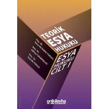 Teorik Eşya Hukuku Eşya Hukuku Cilt I Doç. Dr. Sera Reyhani Yüksel