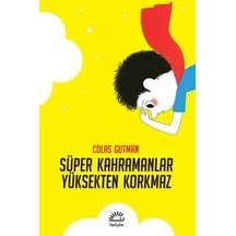 Süper Kahramanlar Yüksekten Korkmaz - Colas Gutman - İletişim Yayınları