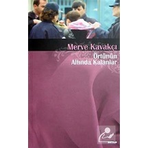 Örtünün Altında Kalanlar - Merve Kavakçı - Beyan Yayınları