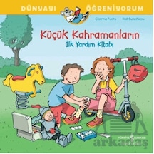 Küçük Kahramanların İlk Yardım Kitabı Dünyayı Öğreniyorum Ciltli İş Bankası Kültür Yayınları
